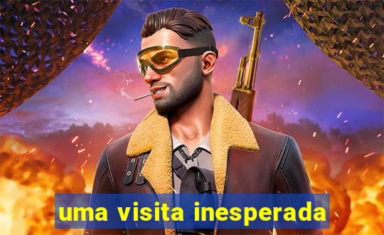 uma visita inesperada